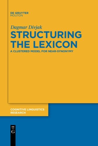 Structuring The Lexicon A Clustered Model For Nearsynonymy 1st Edition Dagmar Divjak