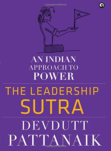 The Leadership Sutra An Indian Approach To Power Devdutt Pattanaik