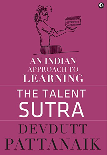 The Talent Sutra An Indian Approach To Learning Devdutt Pattanaik