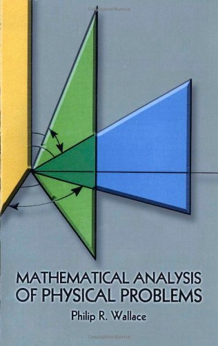Mathematical Analysis Of Physical Problems Revised Ed Philip R Wallace