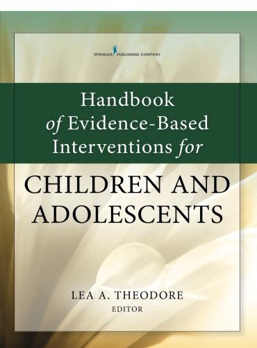 Handbook Of Evidencebased Interventions For Children And Adolescents 1st Edition Lea A Theodore Ed