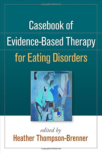 Casebook Of Evidencebased Therapy For Eating Disorders 1st Edition Heather Thompsonbrenner Ed
