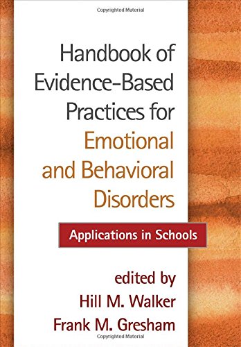 Handbook Of Evidencebased Practices For Emotional And Behavioral Disorders Applications In Schools 1st Edition Hill M Walker