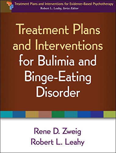 Treatment Plans And Interventions For Bulimia And Bingeeating Disorder 1st Edition Rene D Zweig