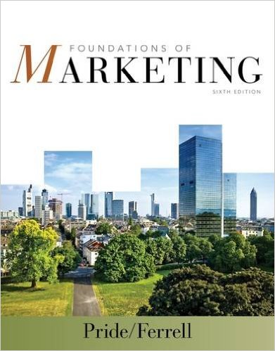 Foundations Of Marketing 6th Edition William M Pride O C Ferrell