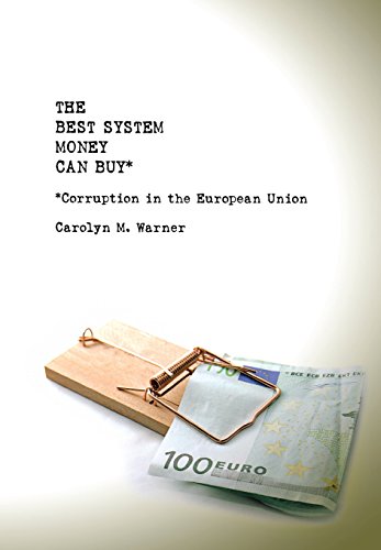 The Best System Money Can Buy Corruption In The European Union 1st Edition Carolyn M Warner