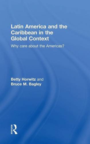 Latin America And The Caribbean In The Global Context Why Care About The Americas 1st Edition Betty Horwitz