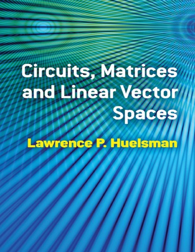 Circuits Matrices And Linear Vector Spaces Lawrence P Huelsman