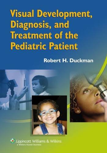 Visual Development Diagnosis And Treatment Of The Pediatric Patient 1st Edition Robert H Duckman