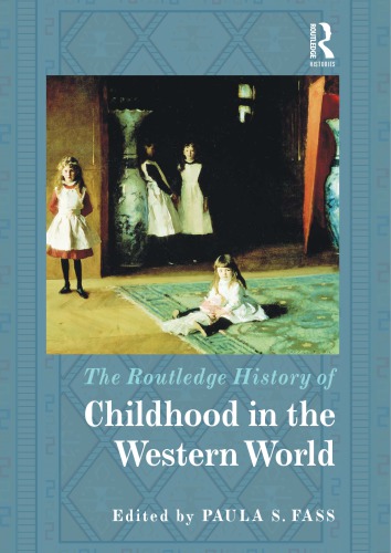 The Routledge History Of Childhood In The Western World 1st Paula S Fass Editor
