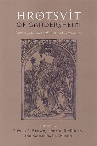 Hrotsvit Of Gandersheim Contexts Identities Affinities And Performances 2nd Ed Phyllis Brown