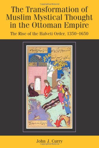The Transformation Of Muslim Mystical Thought In The Ottoman Empire The Rise Of The Halveti Order 13501650 1st Edition John Curry