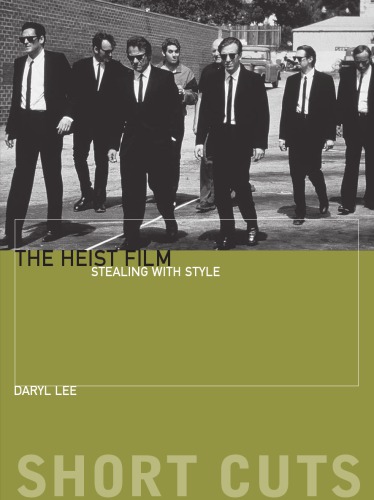 The Heist Film Stealing With Style Short Cuts Daryl Lee