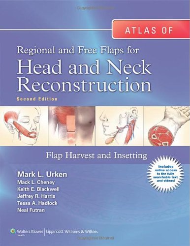 Atlas Of Regional And Free Flaps For Head And Neck Reconstruction Flap Harvest And Insetting Second Mark L Urken Et Al