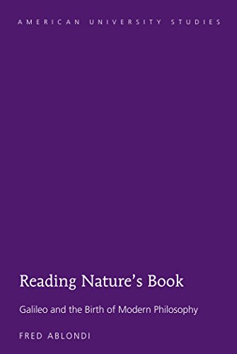 Reading Natures Book Galileo And The Birth Of Modern Philosophy New Edition Fred Ablondi