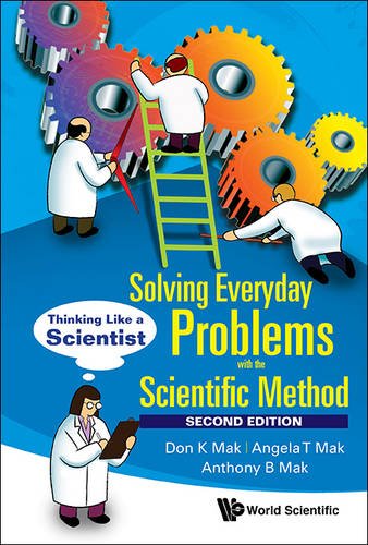 Solving Everyday Problems With The Scientific Method Thinking Like A Scientist 2nd Edition Don K Mak