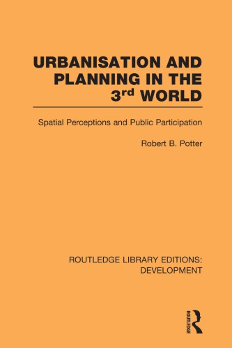 Urbanisation And Planning In The Third World Spatial Perceptions And Public Participation Reprint Robert Potter
