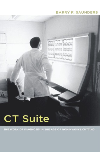 Ct Suite The Work Of Diagnosis In The Age Of Noninvasive Cutting Barry F Saunders