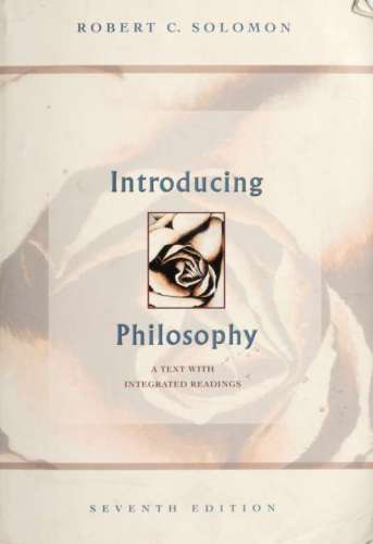 Introducing Philosophy A Text With Integrated Readings 7th Edition Solomon
