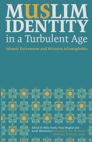 Muslim Identity In A Turbulent Age Islamic Extremism And Western Islamophobia Mike Hardy