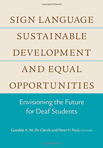 Sign Language Sustainable Development And Equal Opportunities Envisioning The Future For Deaf Students 1st Edition Goedele A M De Clerck