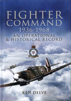 Fighter Command 19361968 An Operational And Historical Record Ken Delve