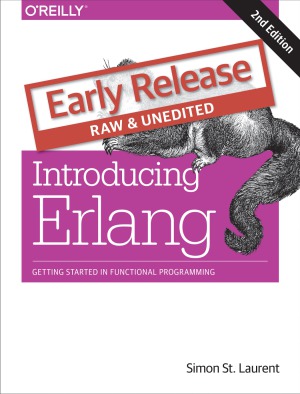 Introducing Erlang Getting Started In Functional Programming 2 Early Release Simon St Laurent