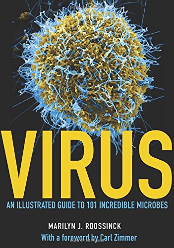 Virus An Illustrated Guide To 101 Incredible Microbes Marilyn J Roossinck