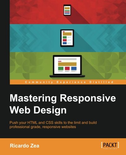 Mastering Responsive Web Design Ricardo Zea