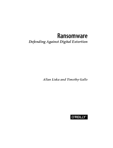 Ransomware Defending Against Digital Extortion Allan Liska Timothy Gallo