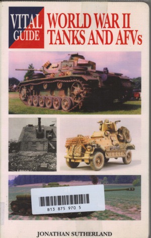 World War Ii Tanks And Afvs Vital Guide Jonathan Sutherland