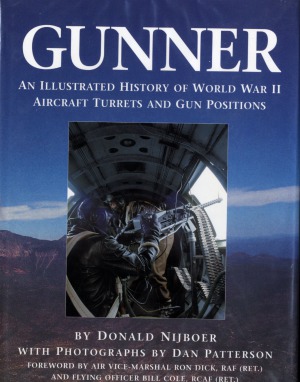 Gunner An Illustrated History Of World War Ii Aircraft Turrets And Gun Positions Donald Nijboer