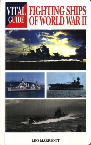 Fighting Ships Of World War Ii Vital Guide Leo Marriott