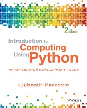 Introduction To Computing Using Python An Application Development Focus Second Edition 2nd Edition Ljubomir Perkovic