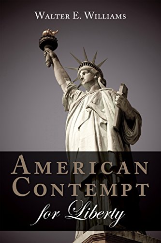 American Contempt For Liberty 1st Edition Walter E Williams