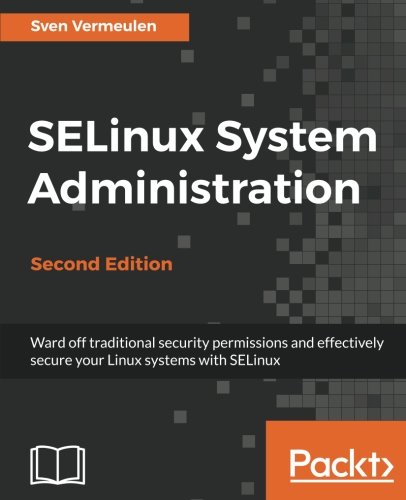 Selinux System Administration Second Edition 2nd Revised Edition Sven Vermeulen