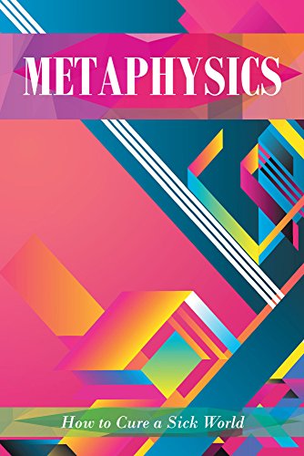 Metaphysics Who Will Cure A Sick World Richard Moss