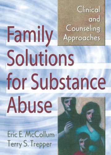 Family Solutions For Substance Abuse Clinical And Counseling Approaches 1st Edition Eric E Mccollum