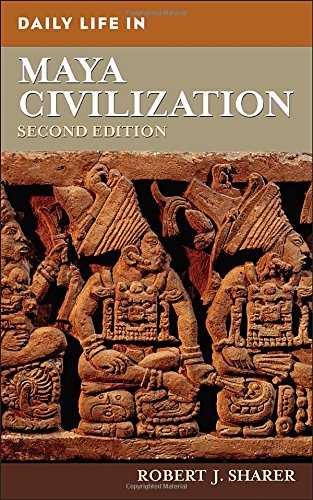 Daily Life In Maya Civilization 2nd Edition Robert J Sharer