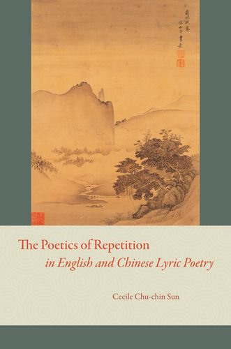 The Poetics Of Repetition In English And Chinese Lyric Poetry Cecile Chuchin Sun