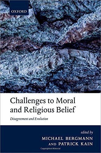 Challenges To Moral And Religious Belief Disagreement And Evolution 1st Edition Michael Bergmann