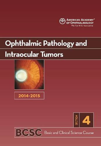 20142015 Basic And Clinical Science Course Bcsc Section 4 Ophthalmic Pathology And Intraocular Tumors Robert H Rosa Jr