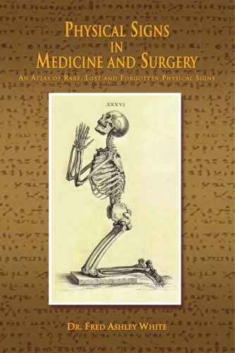 Physical Signs In Medicine And Surgery An Atlas Of Rare Lost And Forgotten Physical Signs Fred White