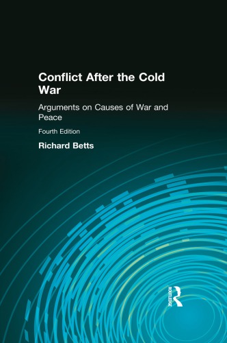 Conflict After The Cold War Arguments On Causes Of War And Peace 4th Richard K Betts