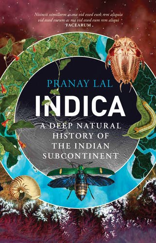 Indica A Deep Natural History Of The Indian Subcontinent Pranay Lal