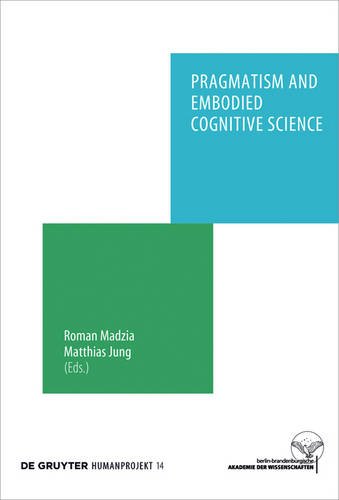 Pragmatism And Embodied Cognitive Science From Bodily Intersubjectivity To Symbolic Articulation Roman Madzia