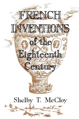 French Inventions Of The Eighteenth Century Shelby T Mccloy