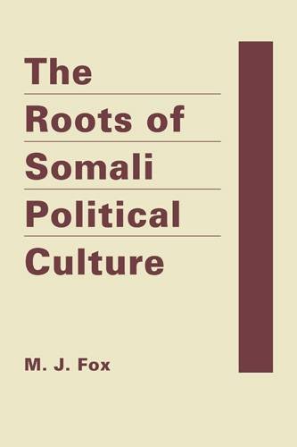 The Roots Of Somali Political Culture M J Fox
