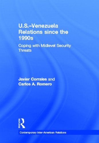 Usvenezuela Relations Since The 1990s Coping With Midlevel Security Threats 1st Edition Javier Corrales
