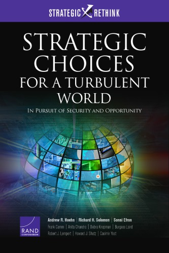 Strategic Choices For A Turbulent World In Pursuit Of Security And Opportunity Andrew R Hoehn